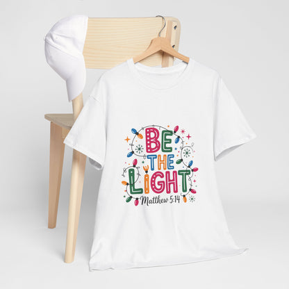 Be the Light Unisex Heavy Cotton Tee | Inspirational Shirt | Perfect for Holidays, Gift for Friends, Family, Christian Apparel