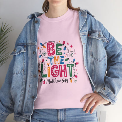 Be the Light Unisex Heavy Cotton Tee | Inspirational Shirt | Perfect for Holidays, Gift for Friends, Family, Christian Apparel