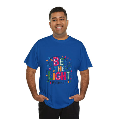 Be the Light Unisex Heavy Cotton Tee | Inspirational Shirt | Perfect for Holidays, Gift for Friends, Family, Christian Apparel