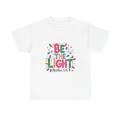 Be the Light Unisex Heavy Cotton Tee | Inspirational Shirt | Perfect for Holidays, Gift for Friends, Family, Christian Apparel