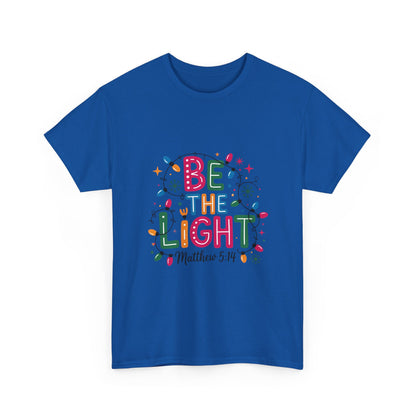 Be the Light Unisex Heavy Cotton Tee | Inspirational Shirt | Perfect for Holidays, Gift for Friends, Family, Christian Apparel