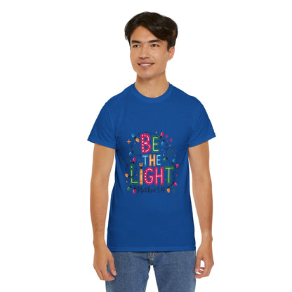 Be the Light Unisex Heavy Cotton Tee | Inspirational Shirt | Perfect for Holidays, Gift for Friends, Family, Christian Apparel